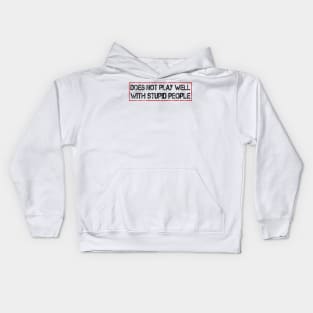 does not play well with stupid people Kids Hoodie